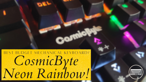 Cosmic Byte Neon Rainbow Mechanical Keyboard Review