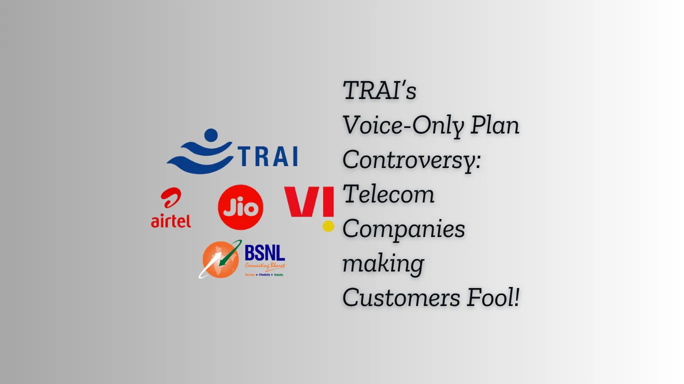 TRAI Voice-Only Plan Controversy: How Telecom Companies are making Customers Fool! 